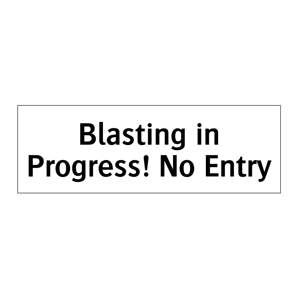 Blasting in Progress! No Entry