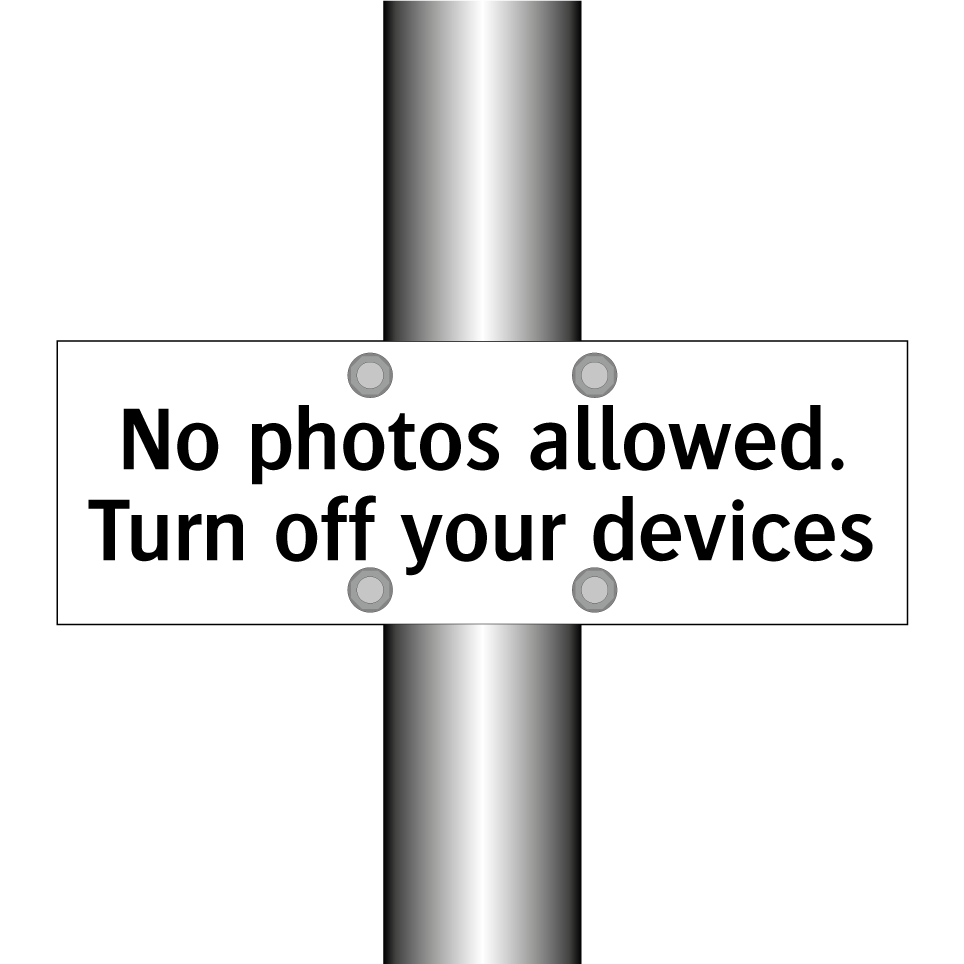 No photos allowed. Turn off your devices