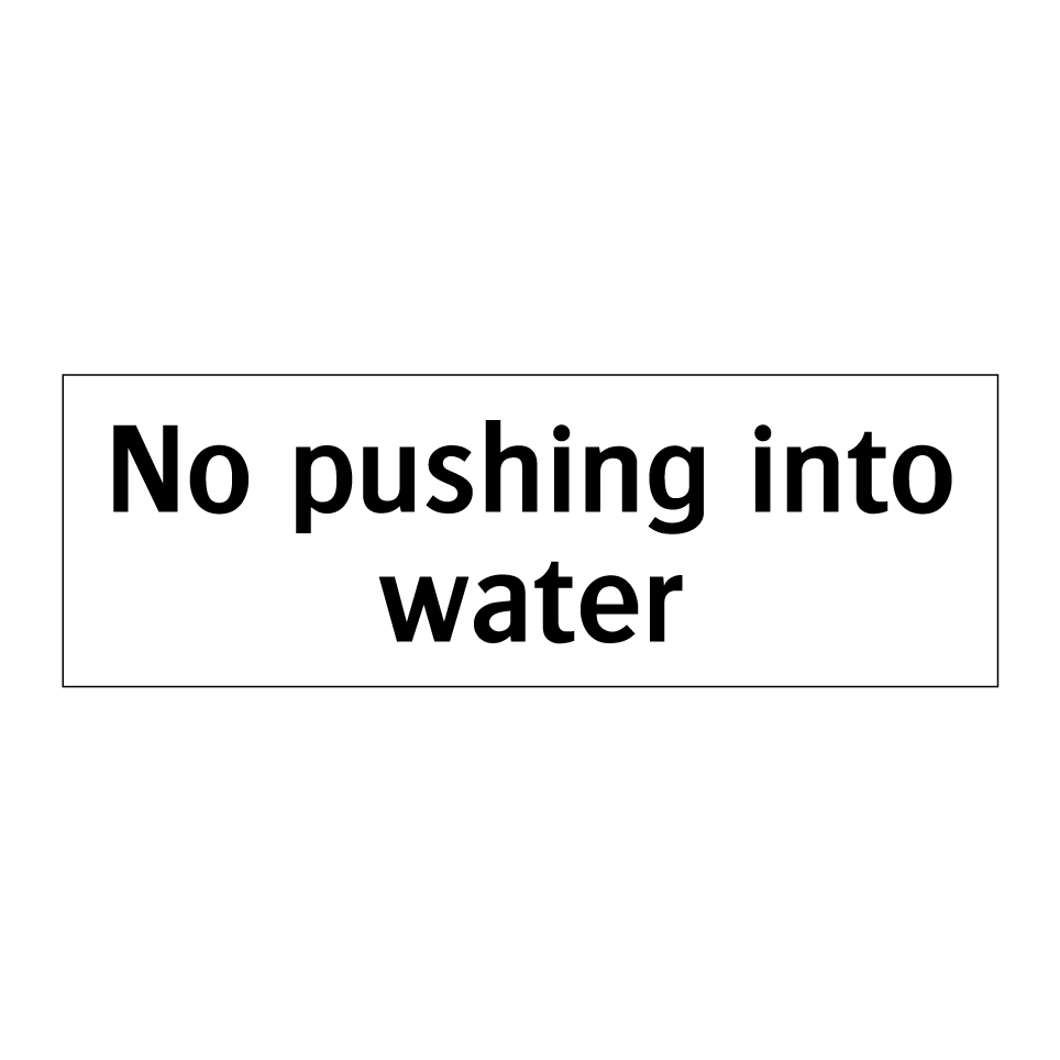 No pushing into water