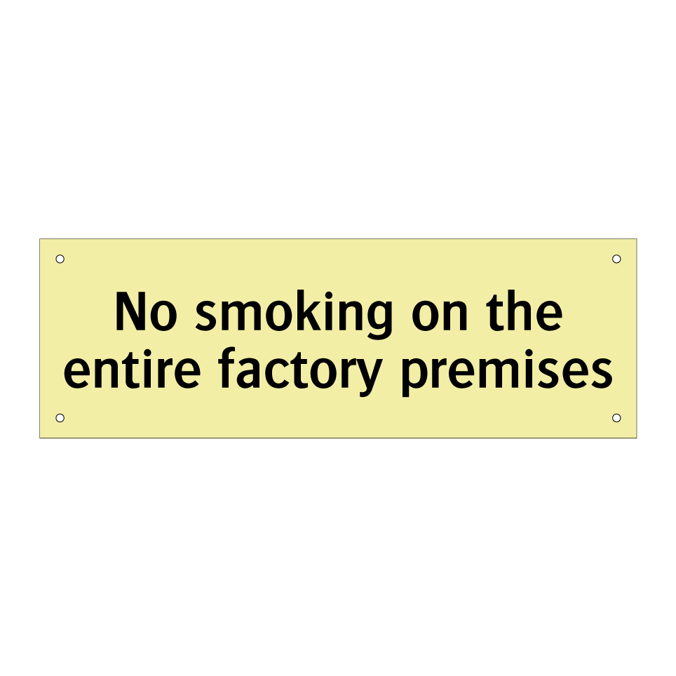 No smoking on the entire factory premises