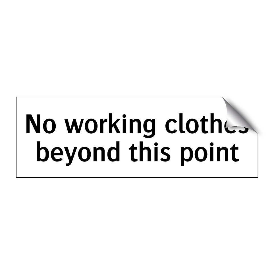 No working clothes beyond this point