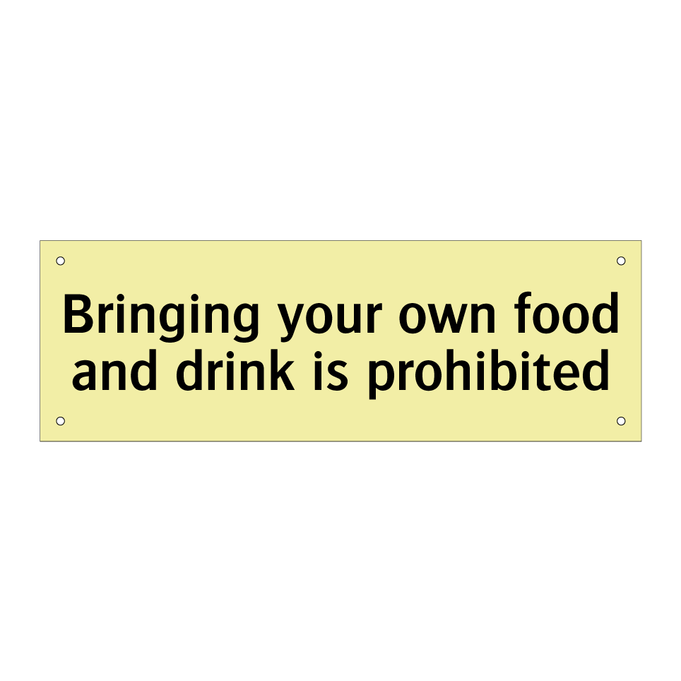 Bringing your own food and drink is prohibited