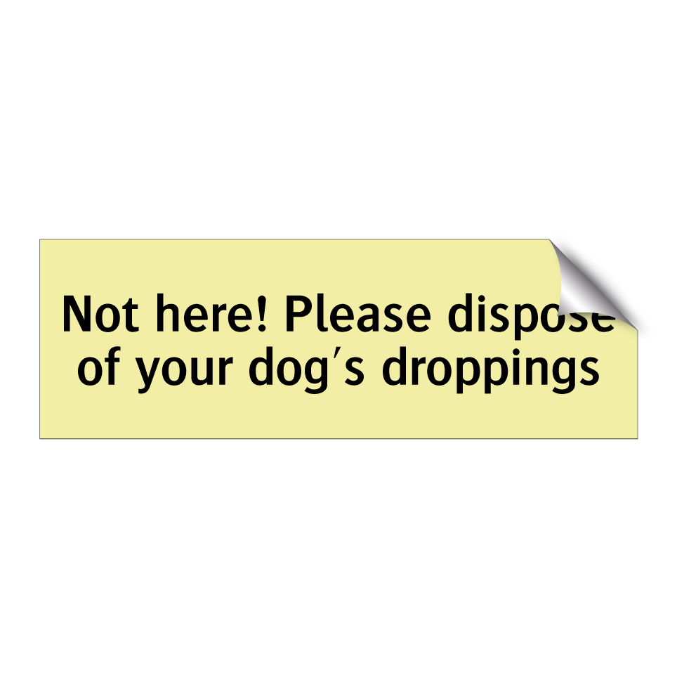 Not here! Please dispose of your dog's droppings