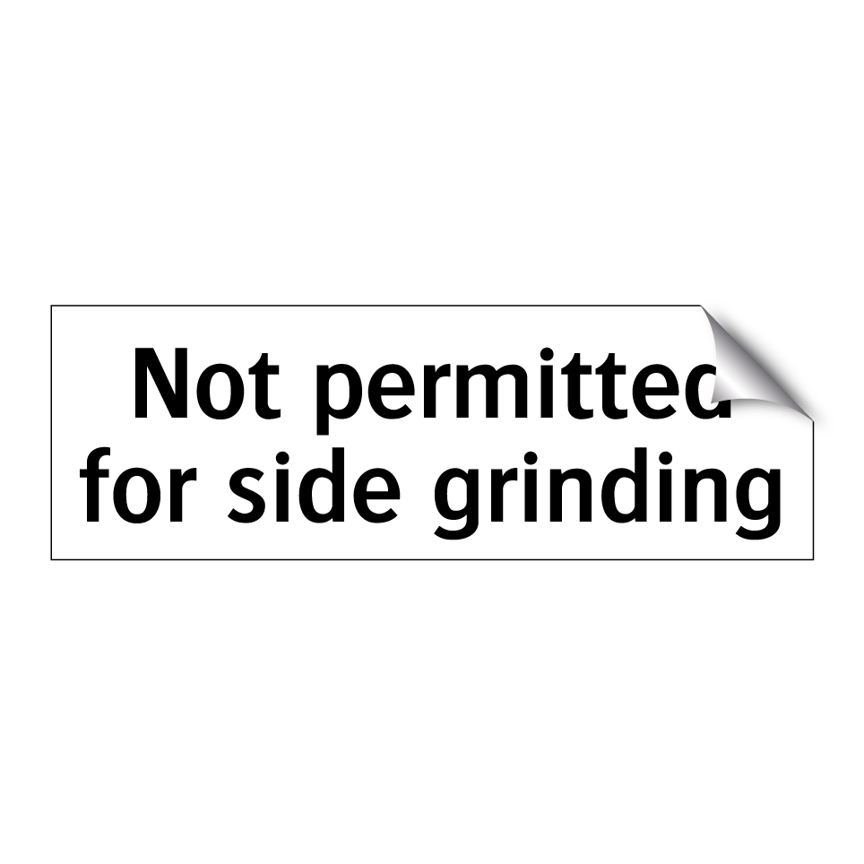 Not permitted for side grinding