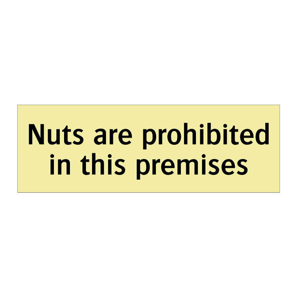 Nuts are prohibited in this premises
