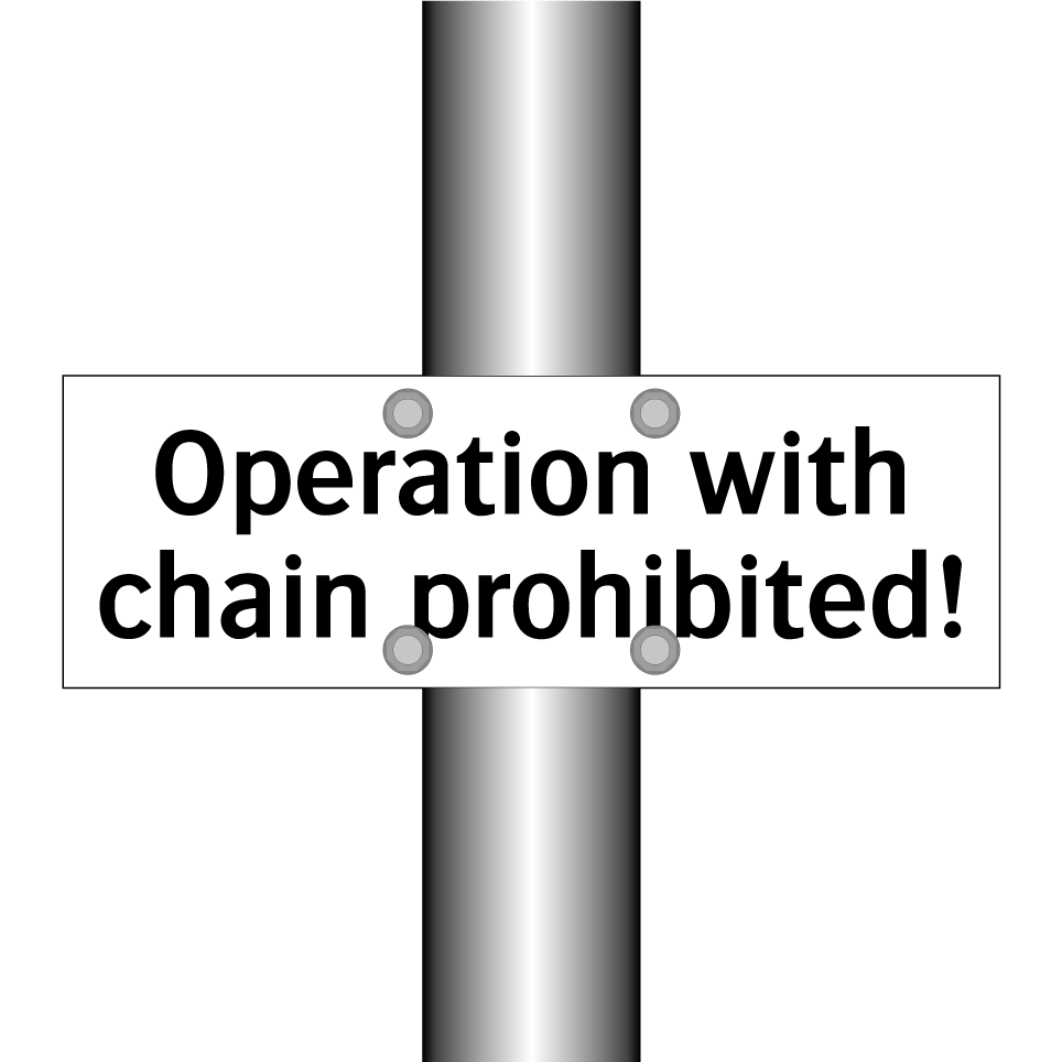 Operation with chain prohibited!