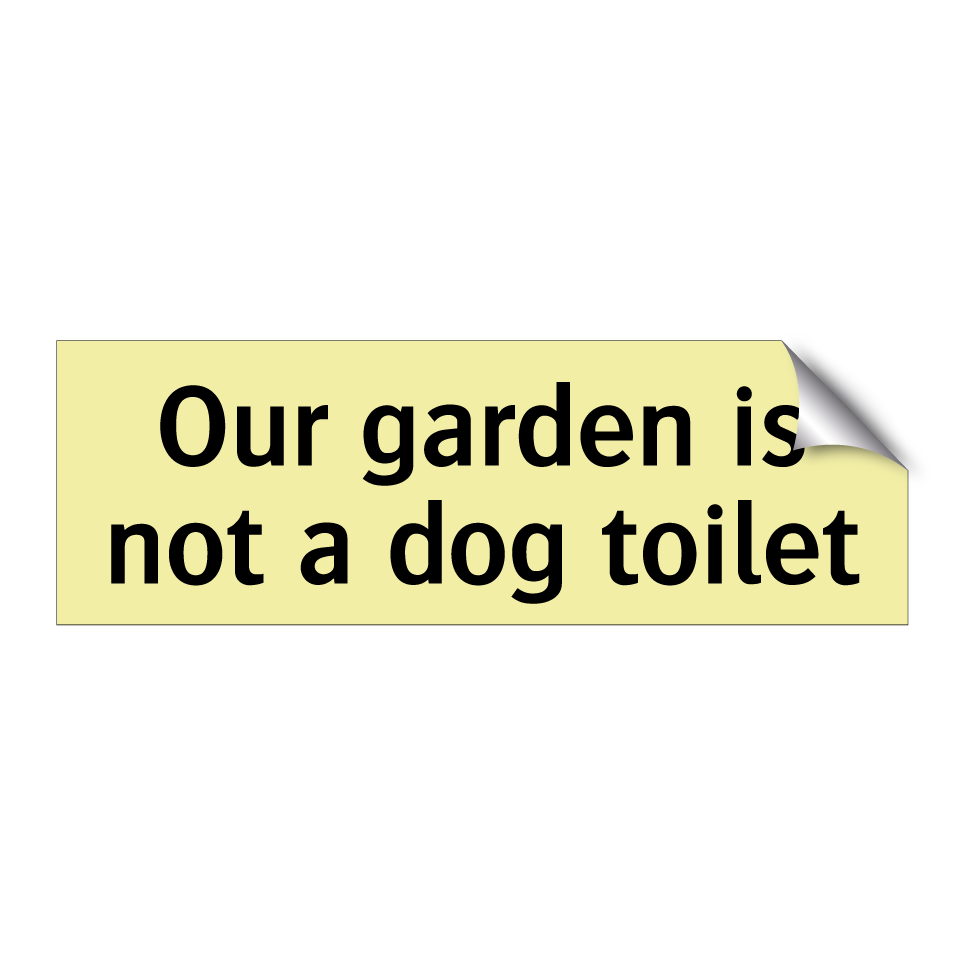 Our garden is not a dog toilet