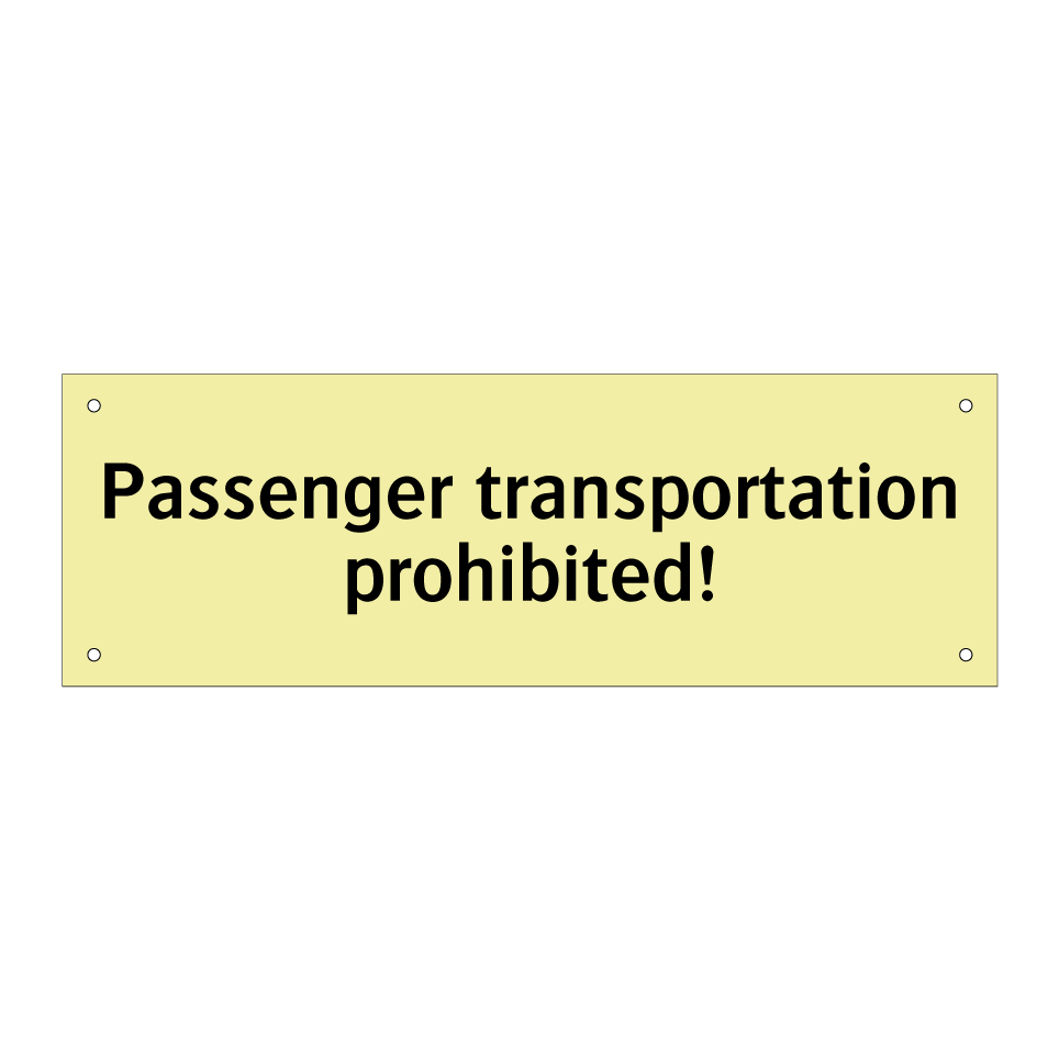 Passenger transportation prohibited!