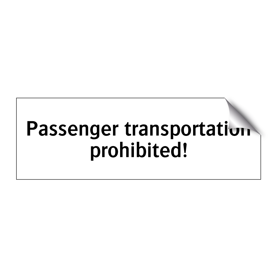 Passenger transportation prohibited!
