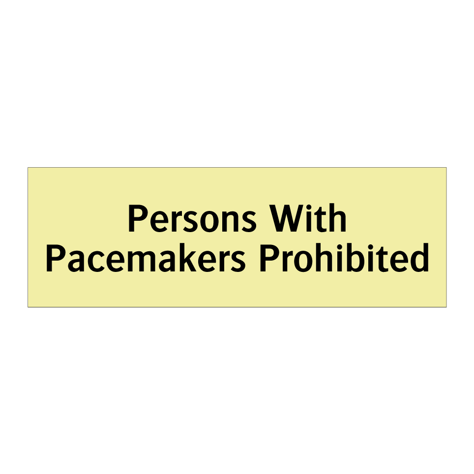 Persons With Pacemakers Prohibited