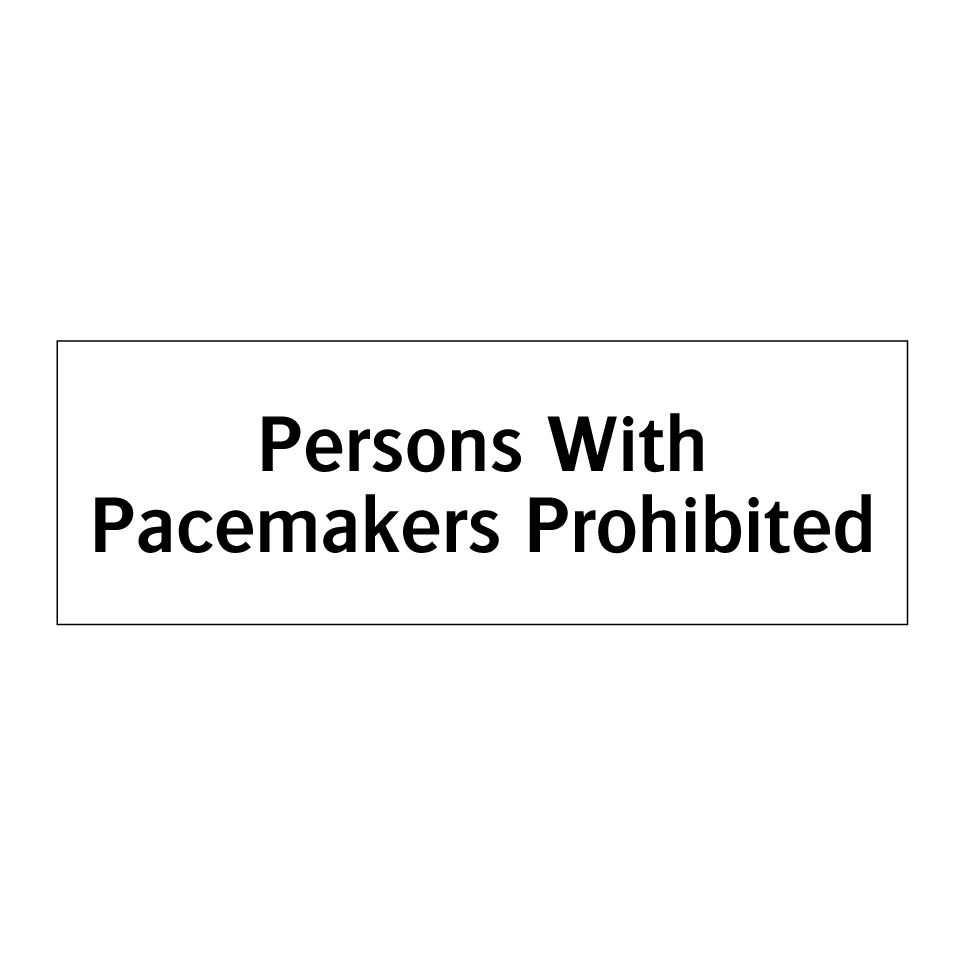 Persons With Pacemakers Prohibited