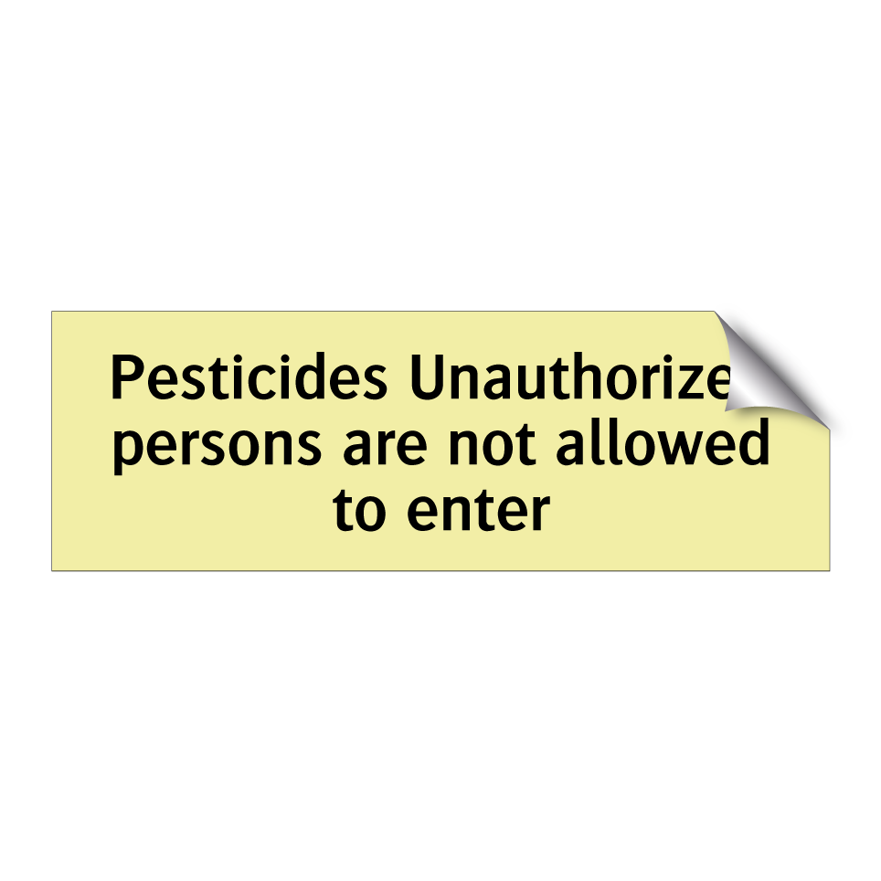 Pesticides Unauthorized persons are not allowed to enter