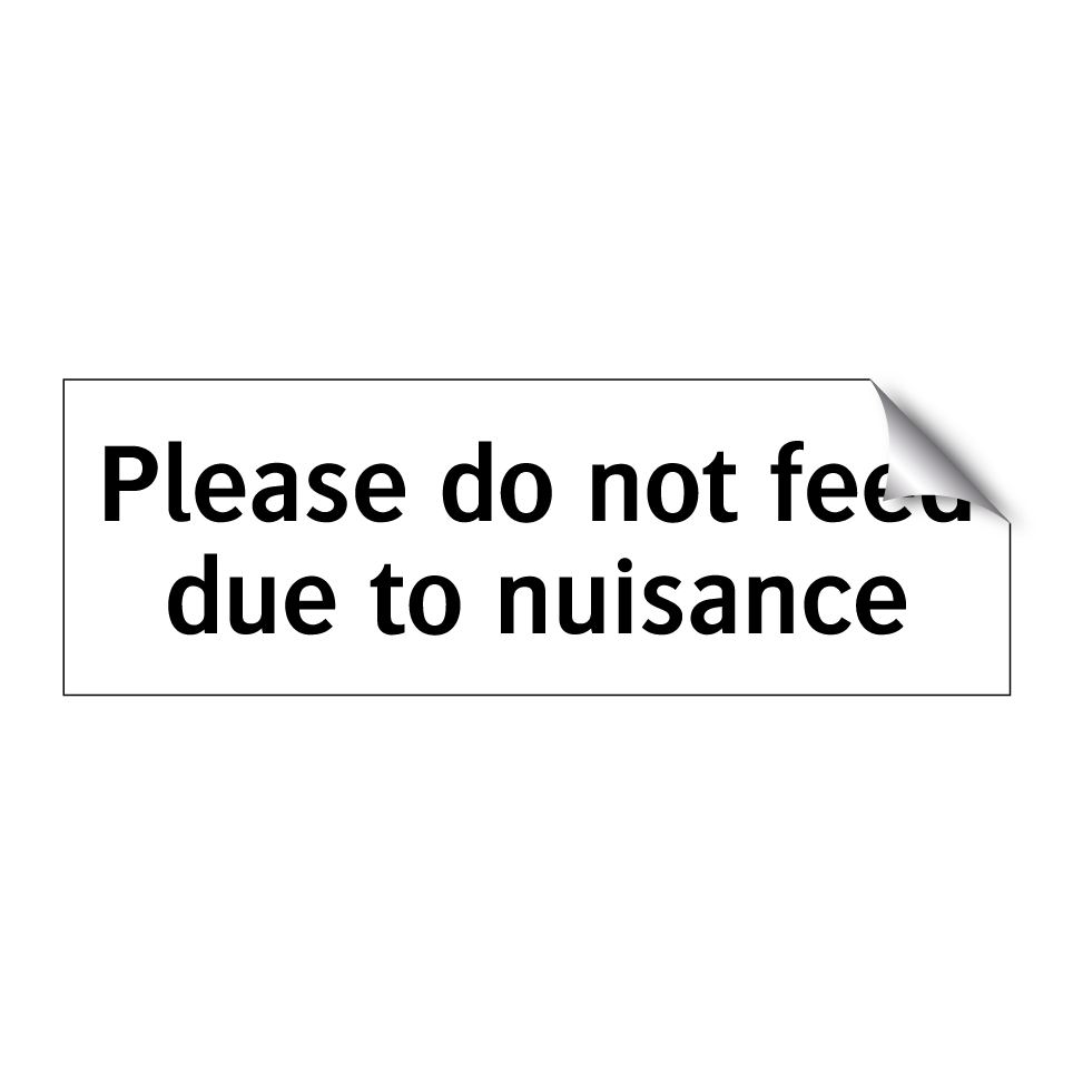 Please do not feed due to nuisance