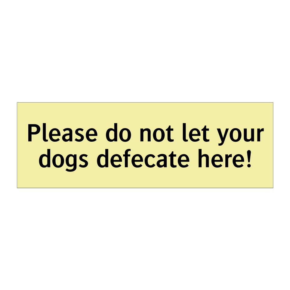 Please do not let your dogs defecate here!