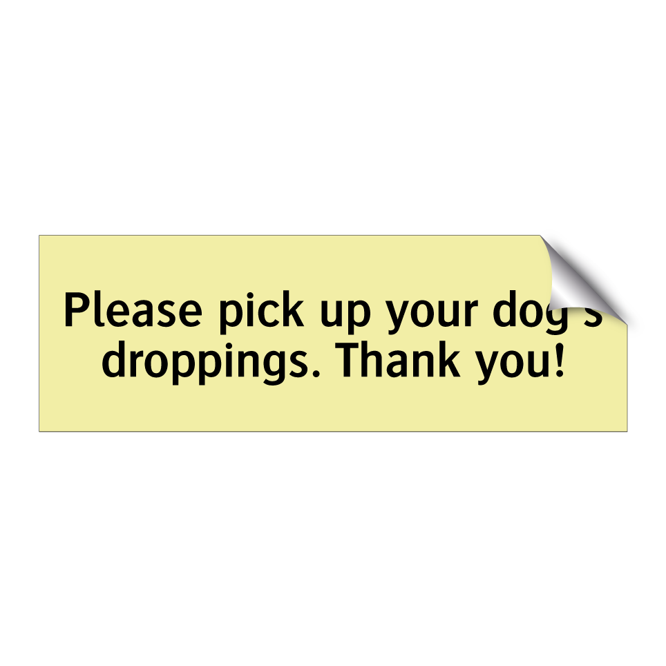 Please pick up your dog's droppings. Thank you!