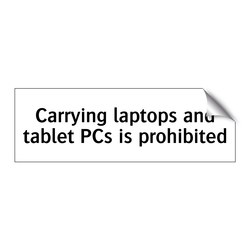 Carrying laptops and tablet PCs is prohibited
