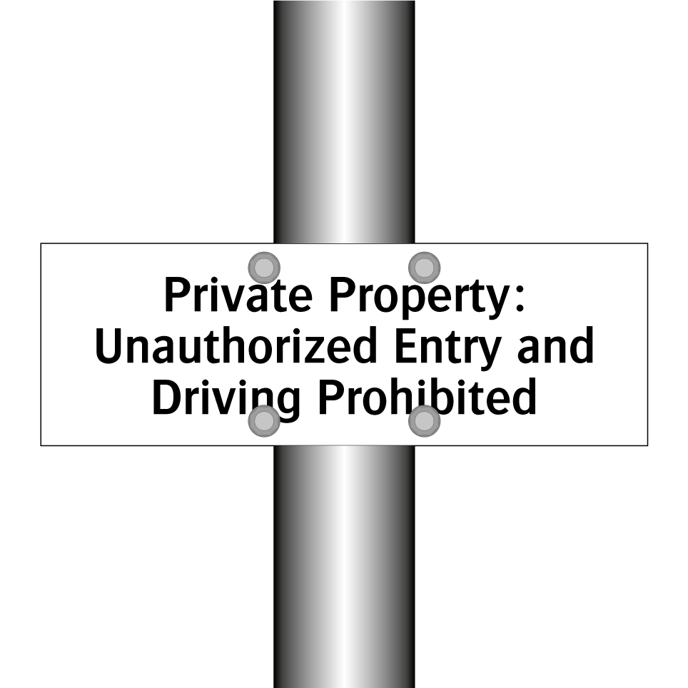 Private Property: Unauthorized Entry and Driving Prohibited