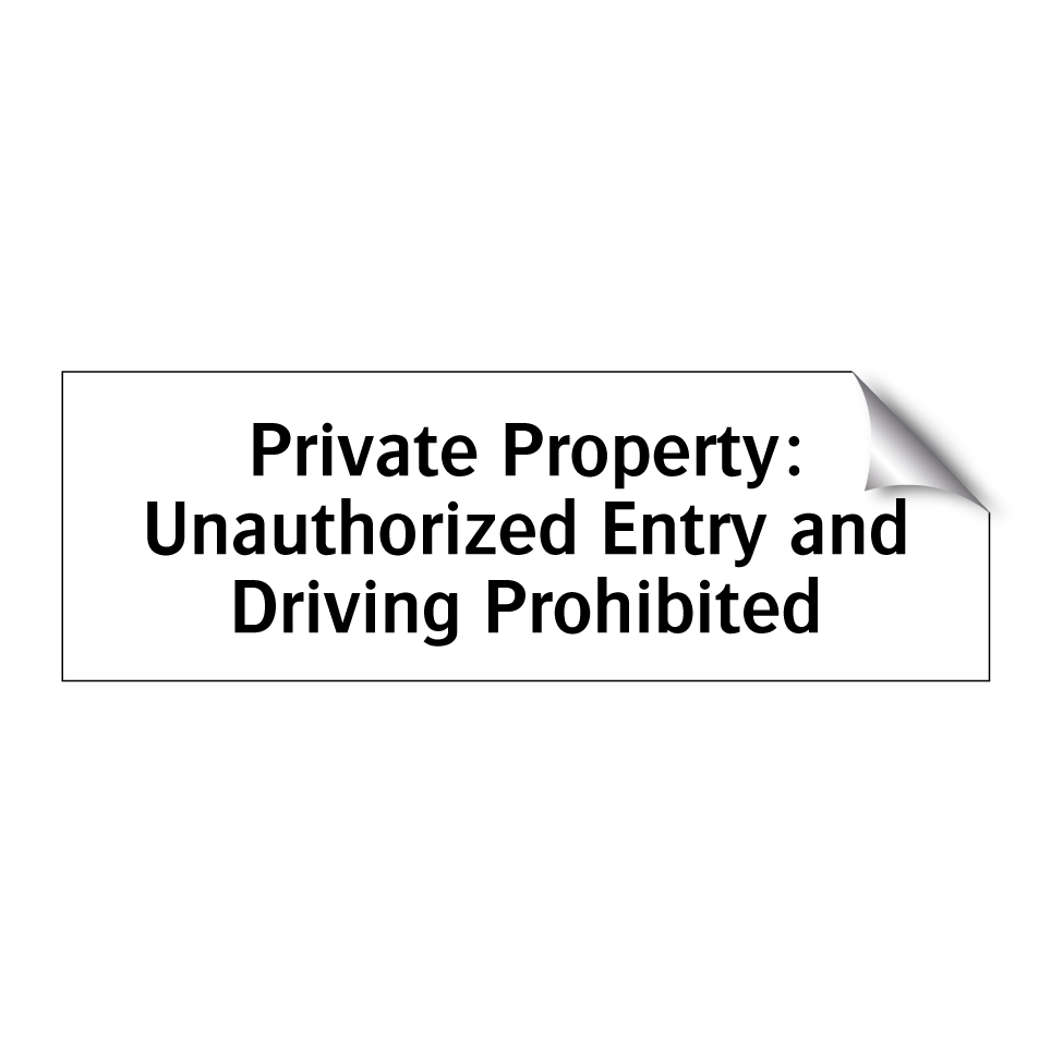 Private Property: Unauthorized Entry and Driving Prohibited