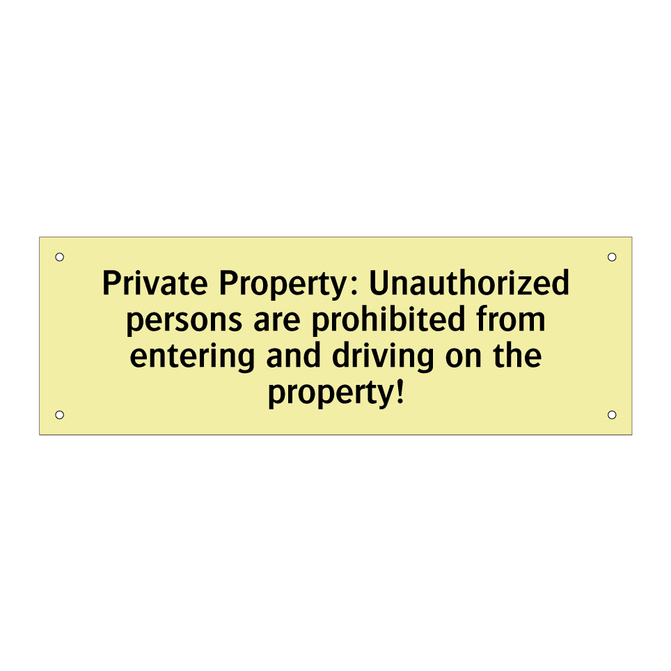Private Property: Unauthorized persons are prohibited from entering and driving on the property!