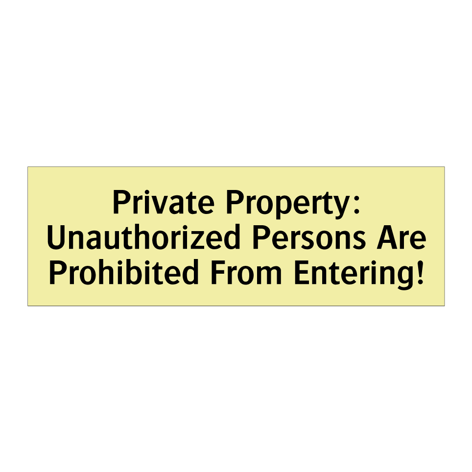 Private Property: Unauthorized Persons Are Prohibited From Entering!