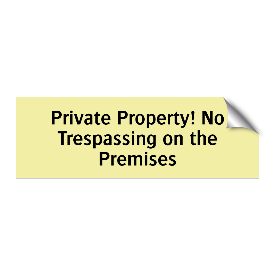Private Property! No Trespassing on the Premises