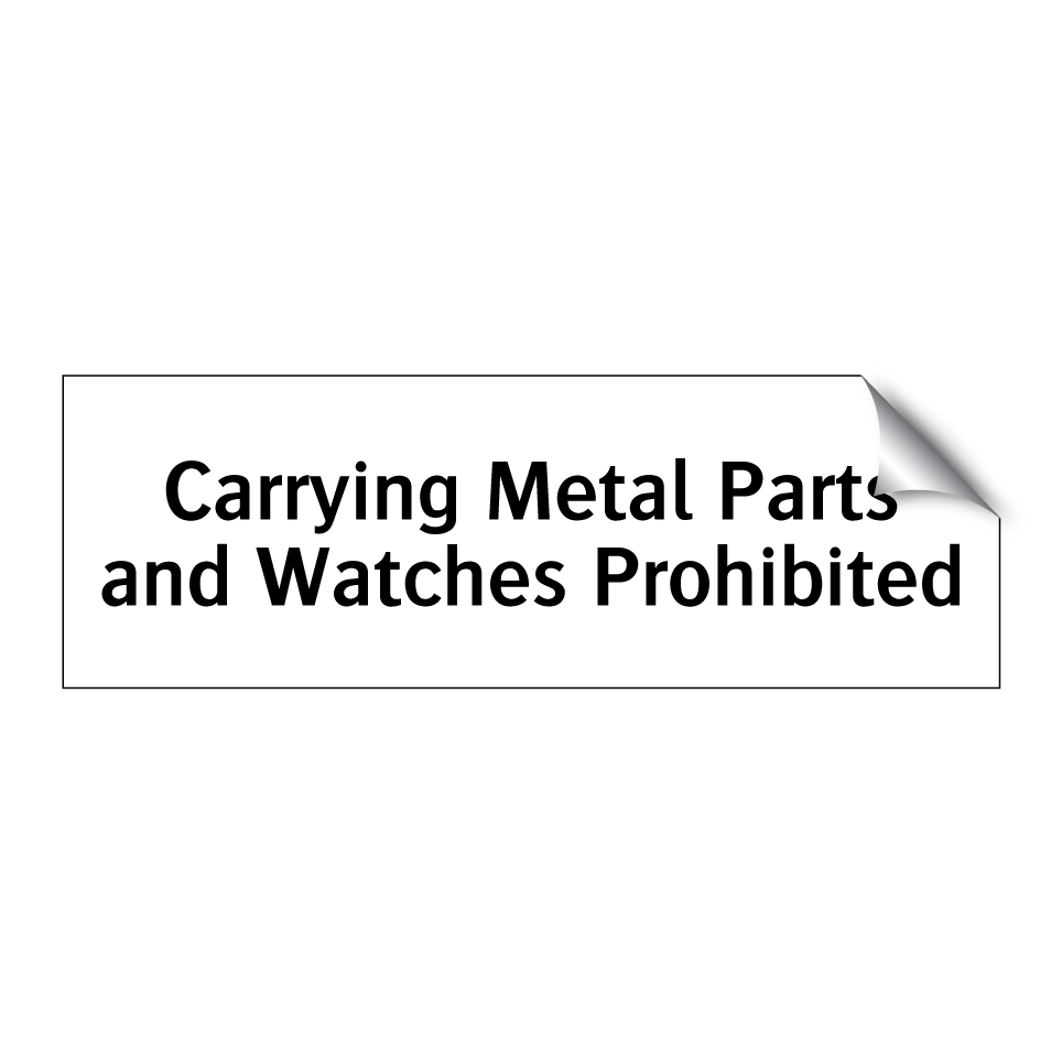 Carrying Metal Parts and Watches Prohibited