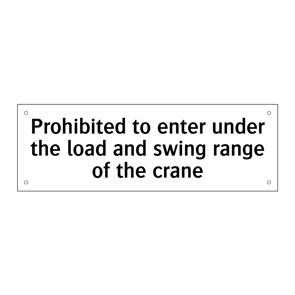Prohibited to enter under the load and swing range of the crane