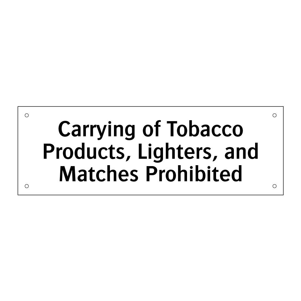 Carrying of Tobacco Products, Lighters, and Matches Prohibited