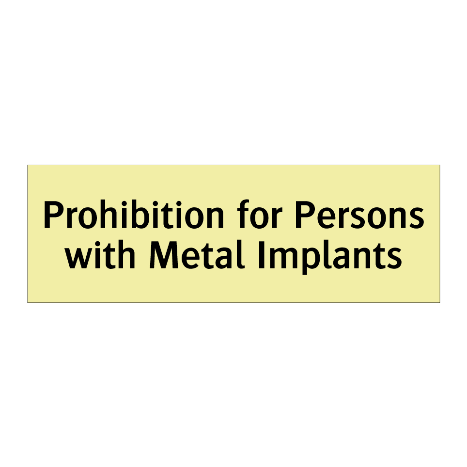 Prohibition for Persons with Metal Implants