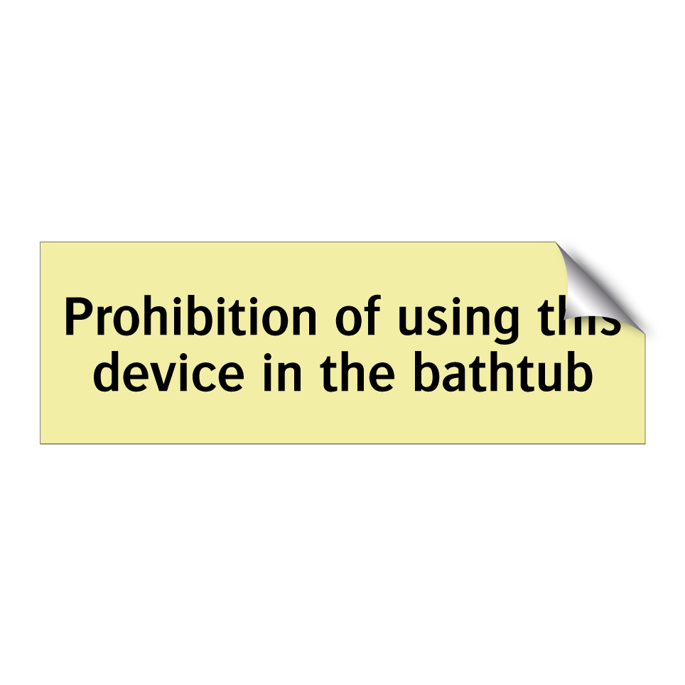 Prohibition of using this device in the bathtub