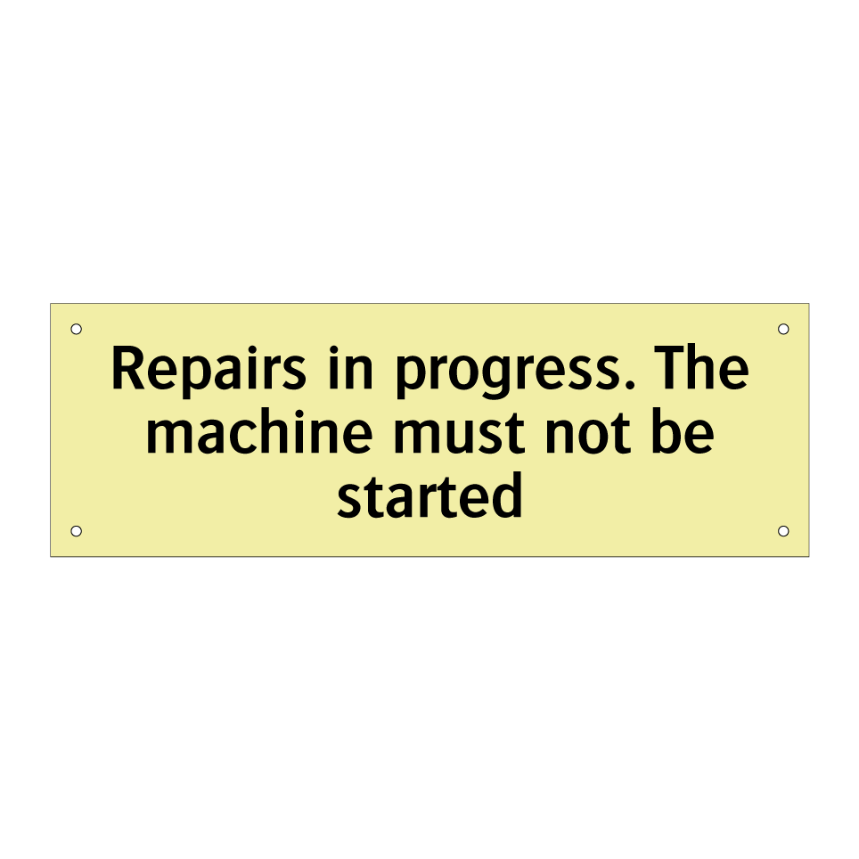 Repairs in progress. The machine must not be started