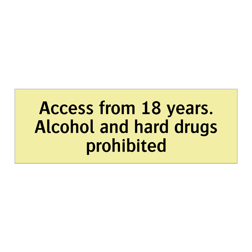 Access from 18 years. Alcohol and hard drugs prohibited