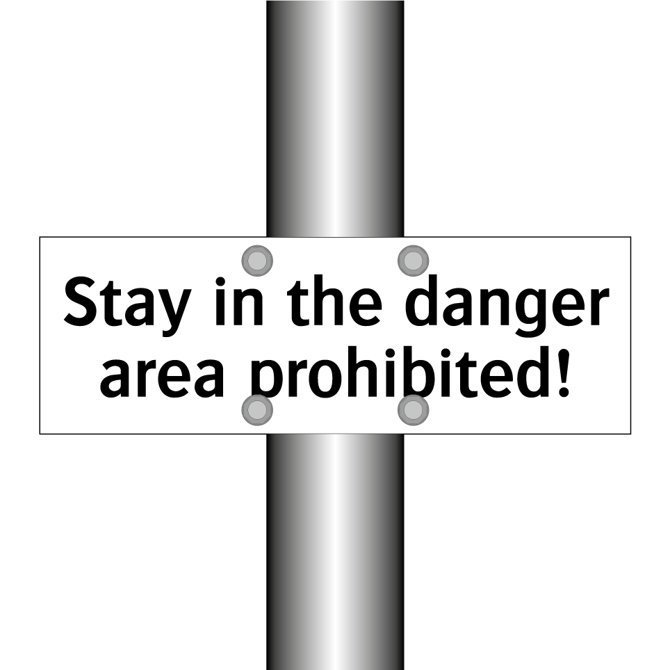 Stay in the danger area prohibited!