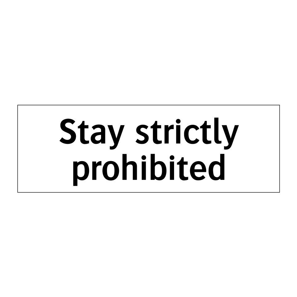 Stay strictly prohibited