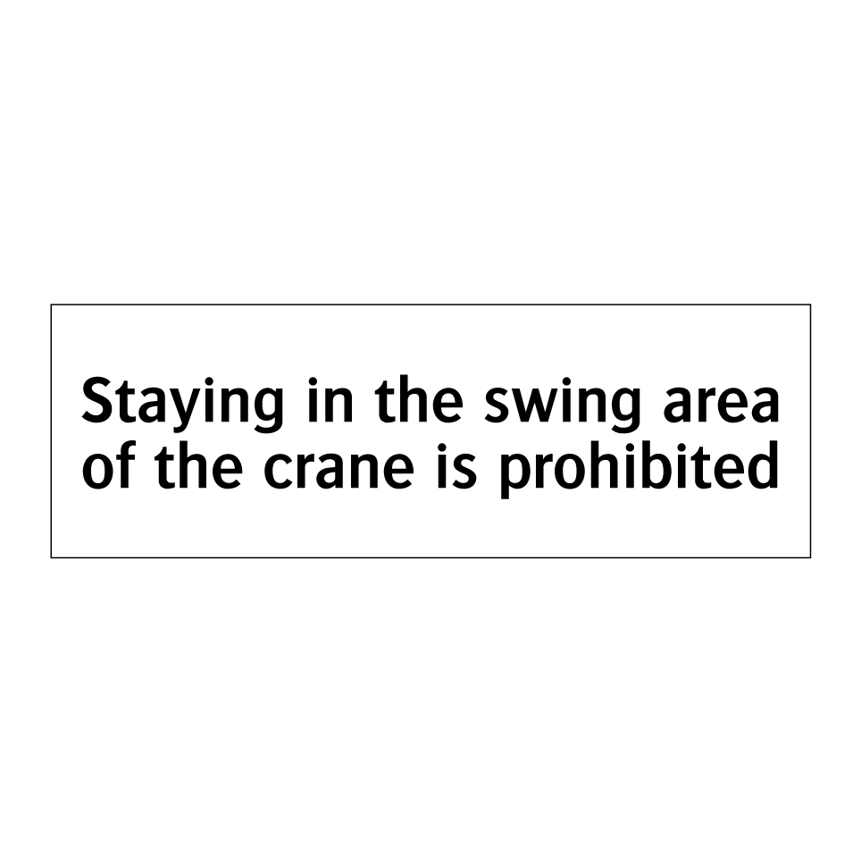 Staying in the swing area of the crane is prohibited