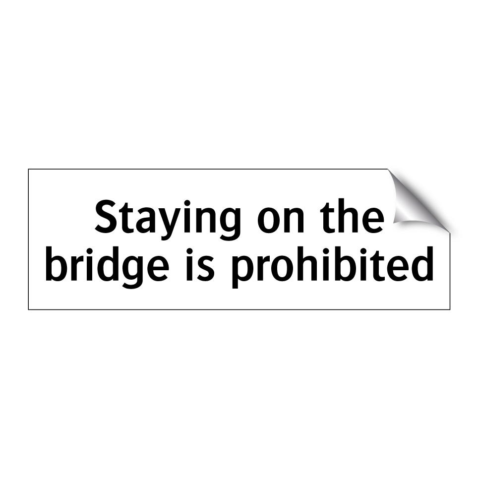 Staying on the bridge is prohibited