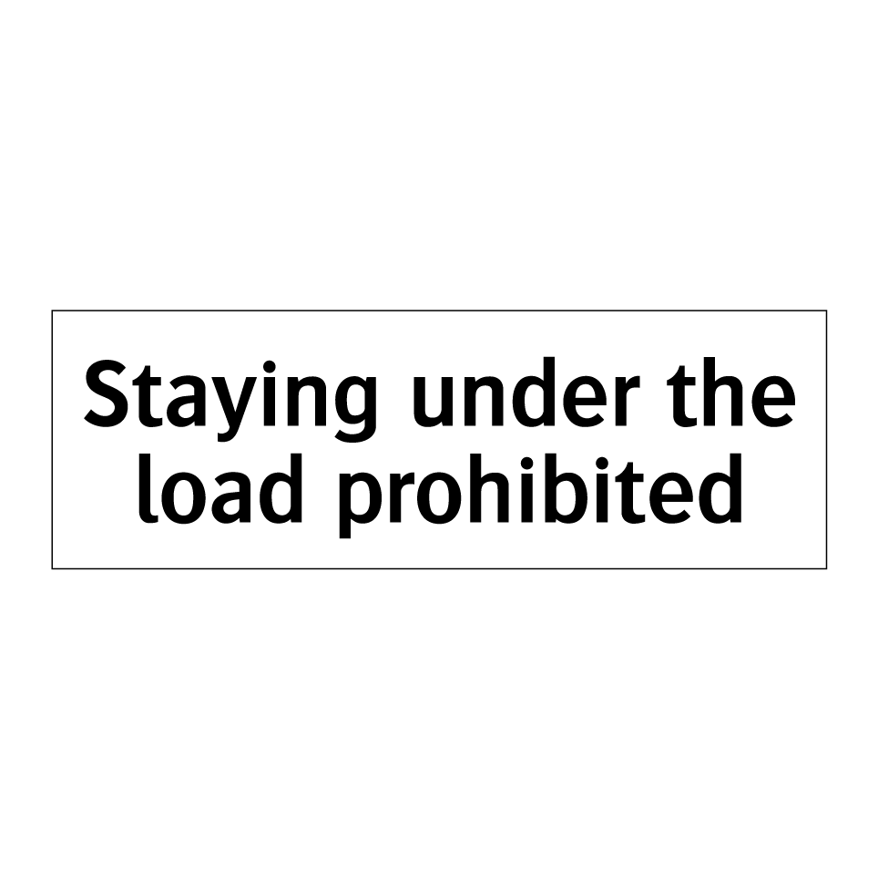 Staying under the load prohibited