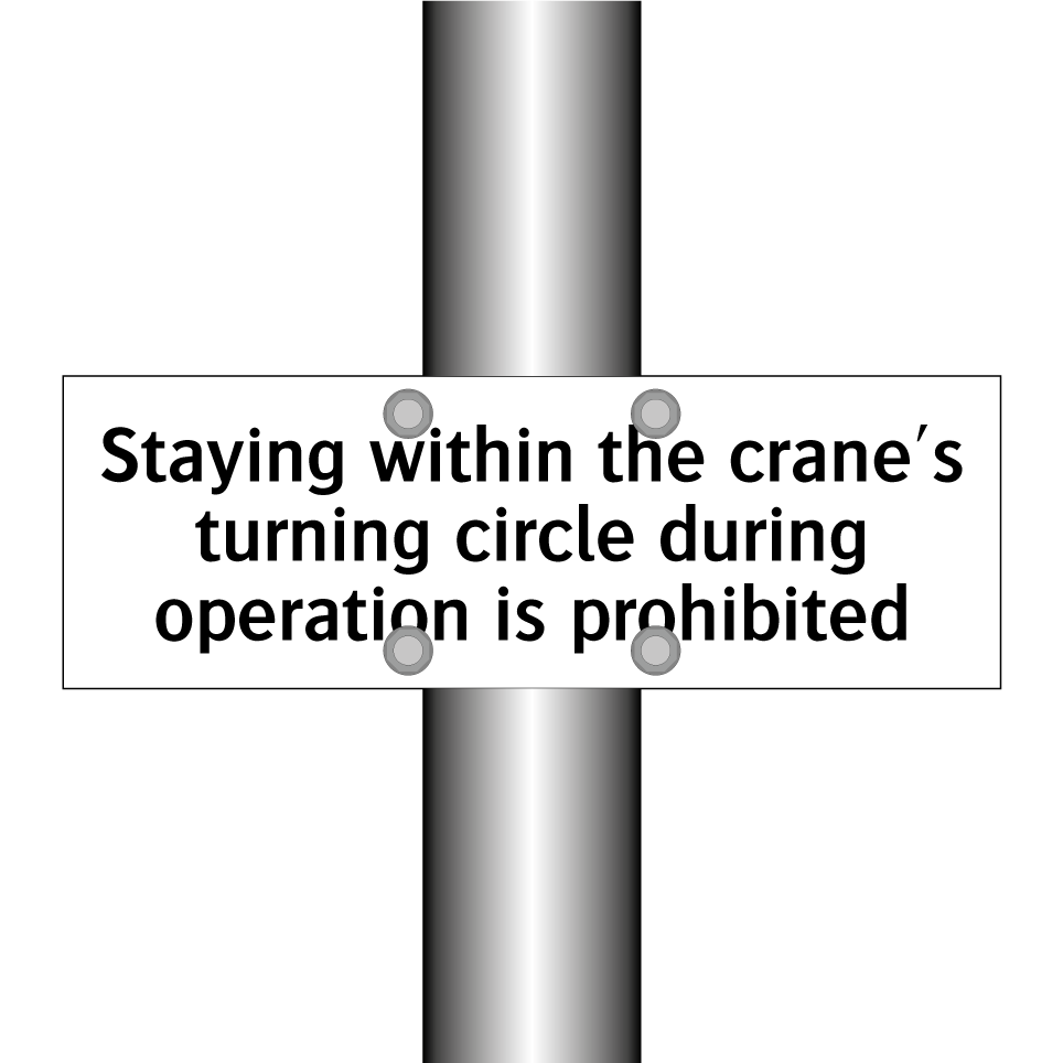 Staying within the crane's turning circle during operation is prohibited