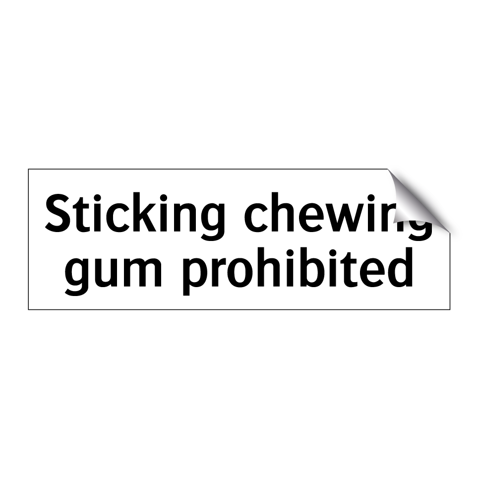Sticking chewing gum prohibited