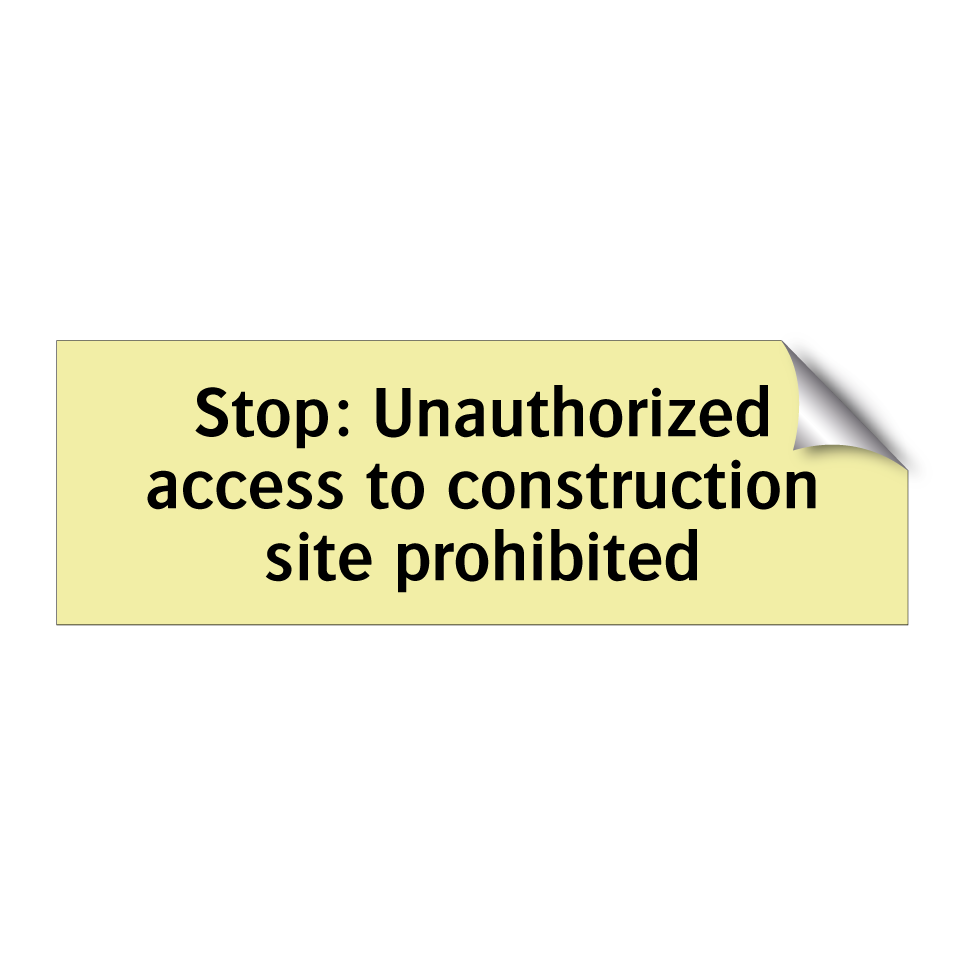 Stop: Unauthorized access to construction site prohibited