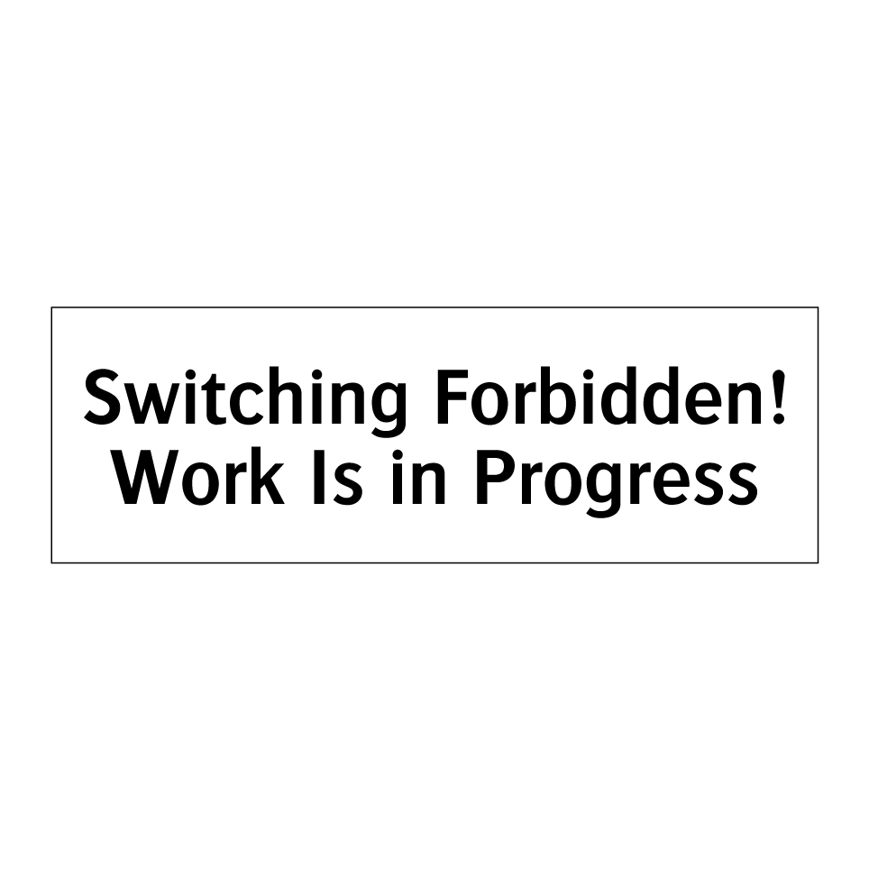 Switching Forbidden! Work Is in Progress