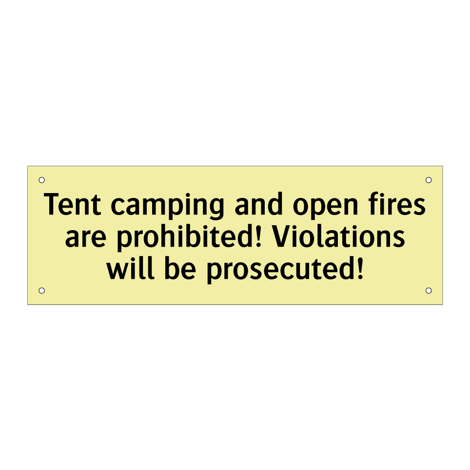 Tent camping and open fires are prohibited! Violations will be prosecuted!