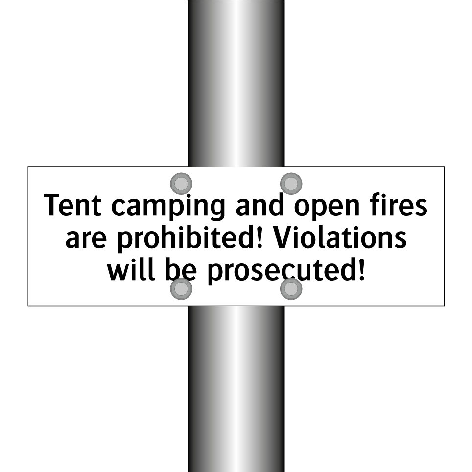 Tent camping and open fires are prohibited! Violations will be prosecuted!
