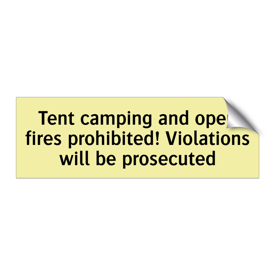 Tent camping and open fires prohibited! Violations will be prosecuted