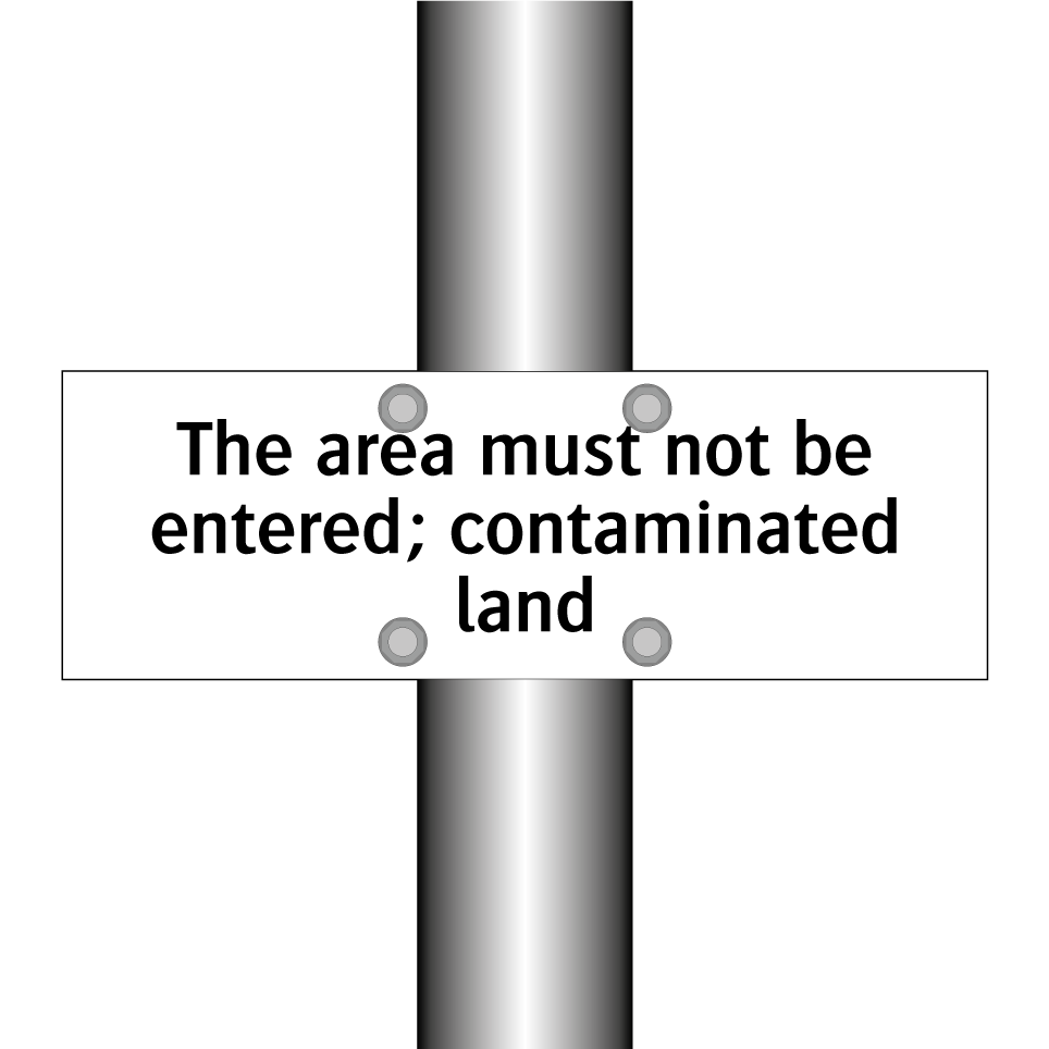 The area must not be entered; contaminated land