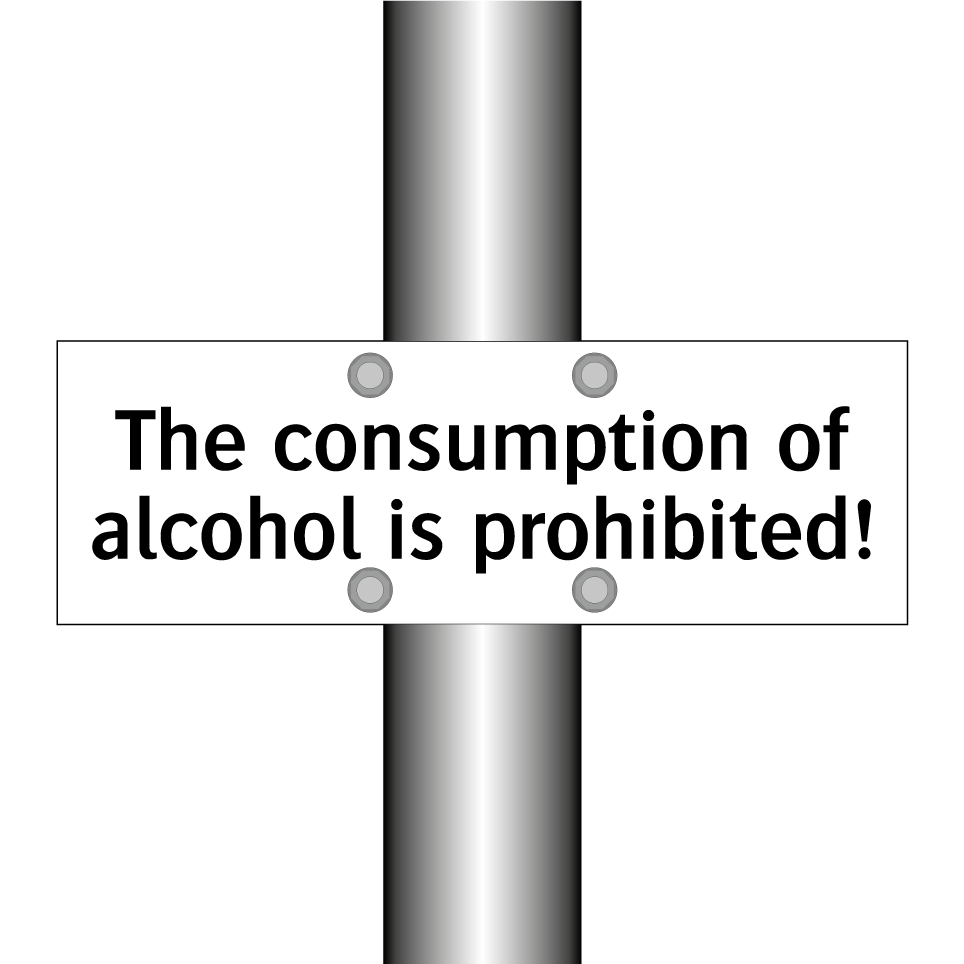 The consumption of alcohol is prohibited!