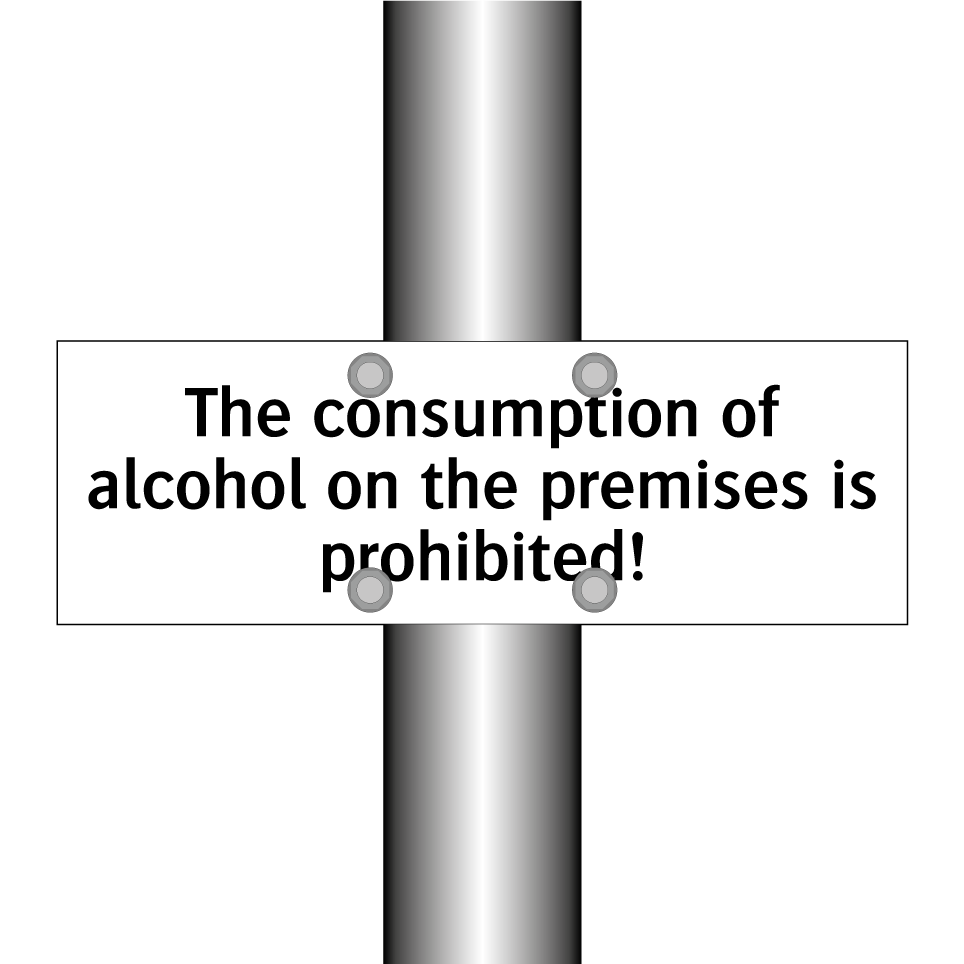 The consumption of alcohol on the premises is prohibited!