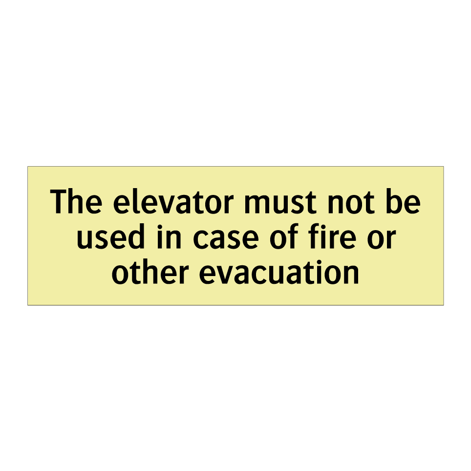 The elevator must not be used in case of fire or other evacuation