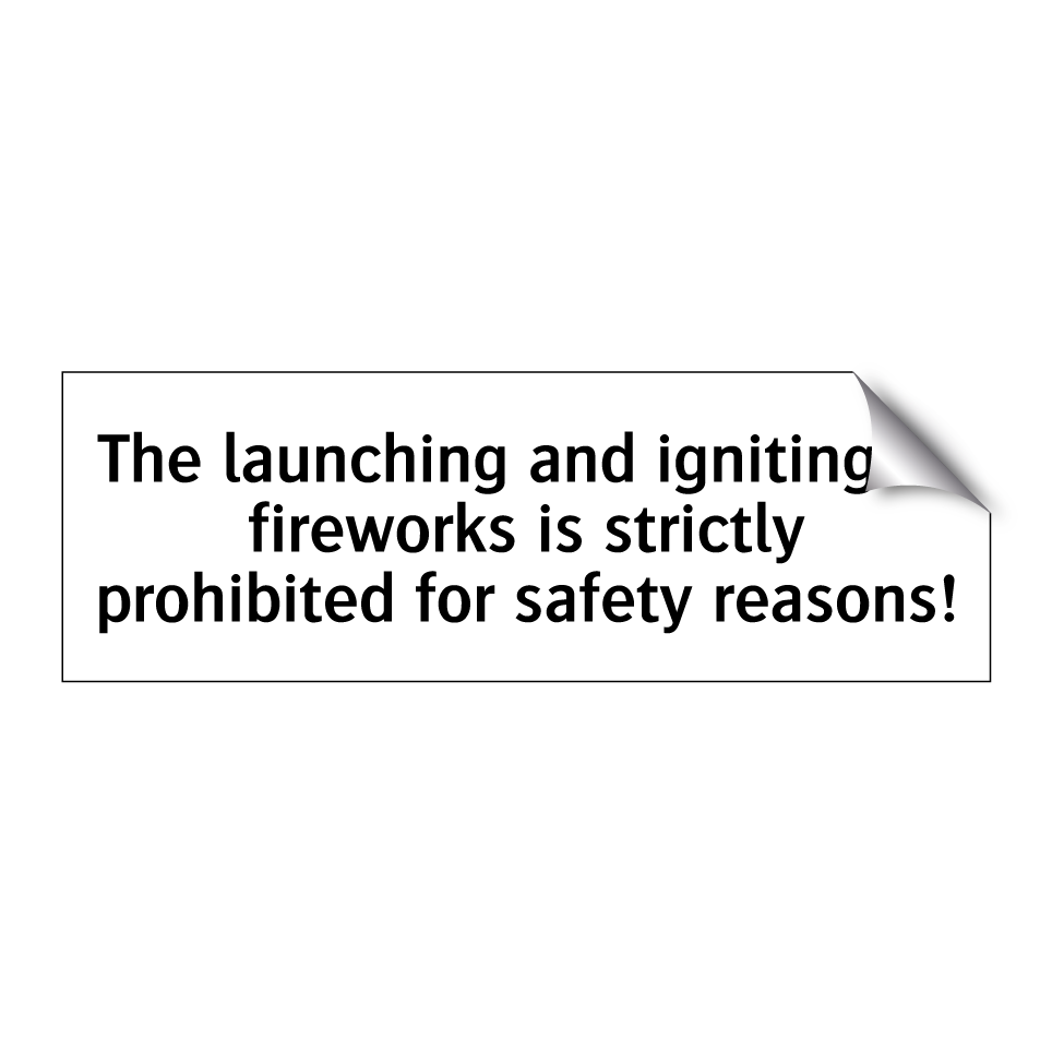 The launching and igniting of fireworks is strictly prohibited for safety reasons!