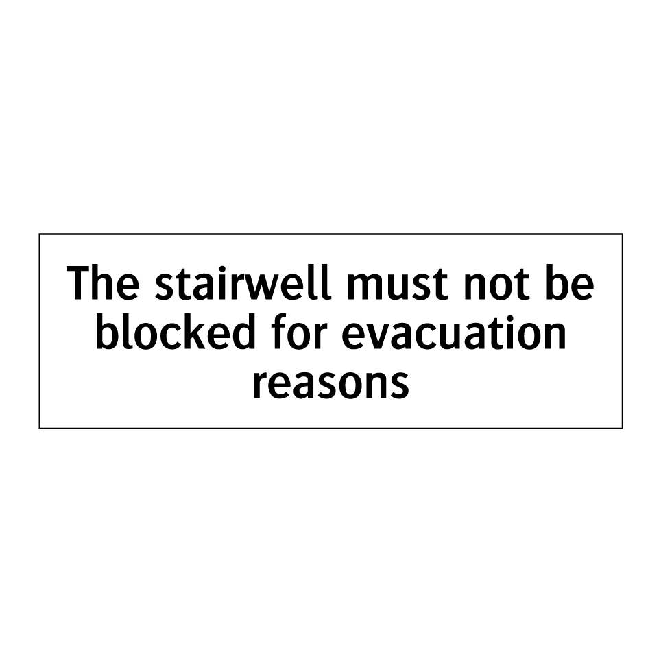 The stairwell must not be blocked for evacuation reasons